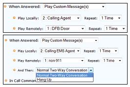 ACTION SCRIPT PARAMETERS (continued) Place Call (continued) When Answered: The default setting is Normal Two-Way Conversation, the option is to Play Custom Messages.