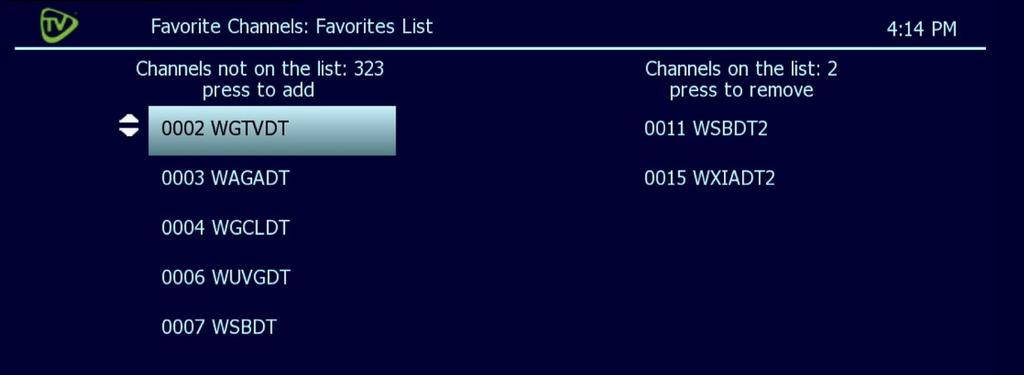 Set Favorite Channels When you set Favorite Channels, you create a custom program guide just for the channels that are most important to you. 1. Open the Main Menu 2. Navigate to Settings 3.