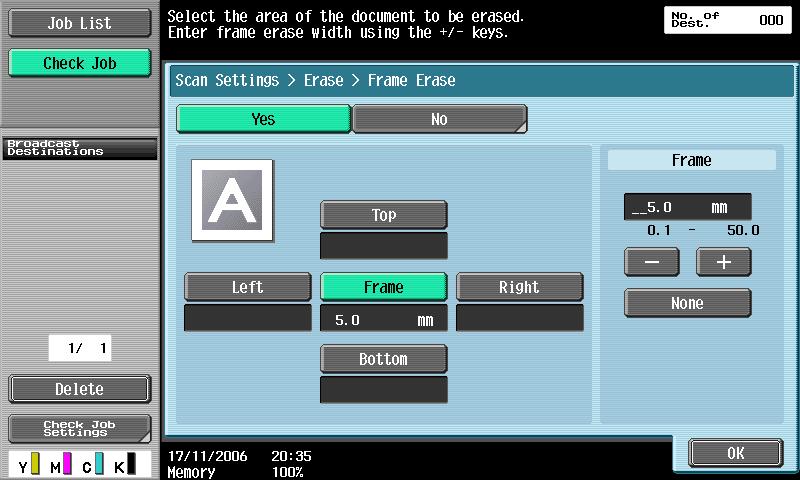 Scanning 4 Select the width of the area to be erased. To use frame erasing, touch [Yes]. To erase the same width on all sides, touch [Frame], and then specify a value.