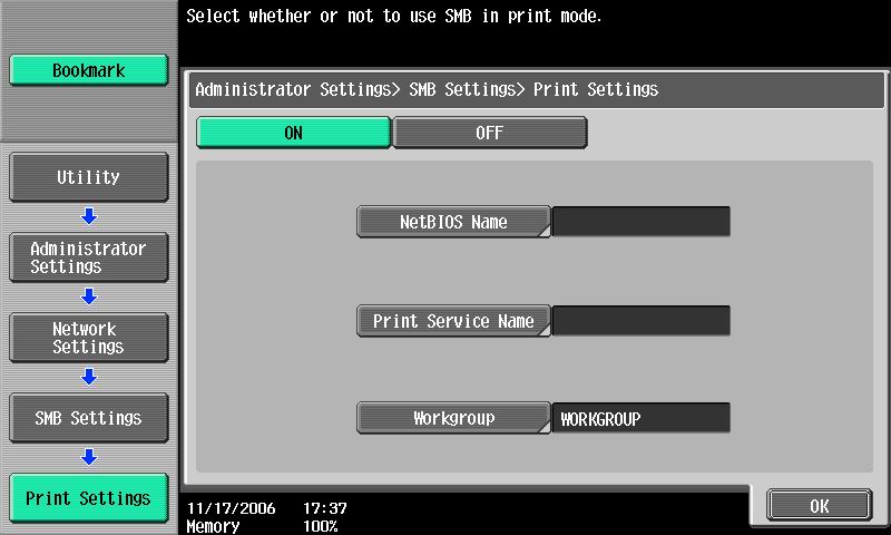 Network Settings 4 3 Touch [ Print Setting]. The Printer Setting screen appears. 4 To use the SMB port, touch [ON], and then specify the desired settings. 5 Touch [OK].