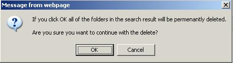 57 Deleting All Search Results Once a search has been performed all of the results can be deleted at one time. Once deleted the records cannot be retrieved. 1.