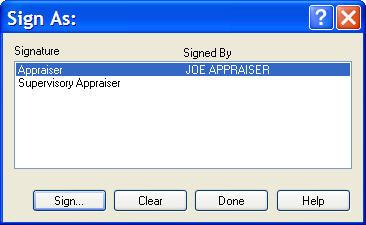 Select the Sign As role (i.e. Appraiser, Supervisory Appraiser or Review Appraiser), and click Sign. NOTE: Available roles are determined by the forms included in the report. 4.