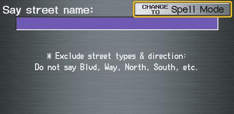 Selecting the Street By Voice Control: After you have selected the city, or if you say Street on the Find intersection by screen, the display changes to the Say street name screen.