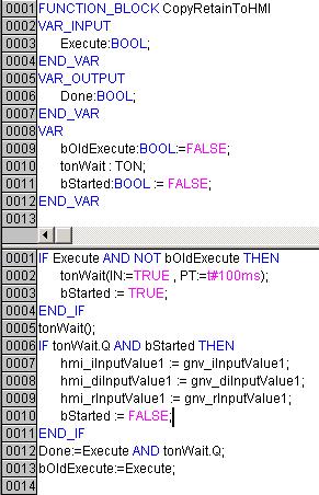CopyRetainToHMI Function Block source Lets examine the CopyRetainToHMI function block On the rising edge of the Execute input (which will happen on the very first scan of our program) start a 100