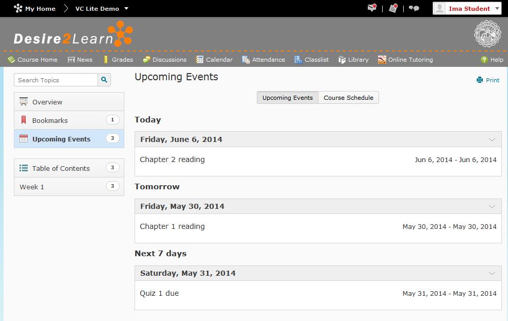 Upcoming Events Upcoming Events shows what is due in the course over the next 7 days in your