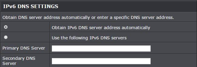 Auto Configuration (SLAAC/DHCPv6) 1. Review the IPv6 DNS Settings below. 2. Select either Obtain IPv6 DNS server address automatically or Use the following IPv6 DNS Servers.