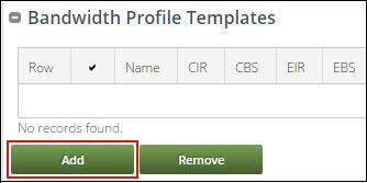 Administration 185 1. Click Add in the Bandwidth Profile Templates section. The application displays the Select Bandwidth Profile Template screen. Figure 245.