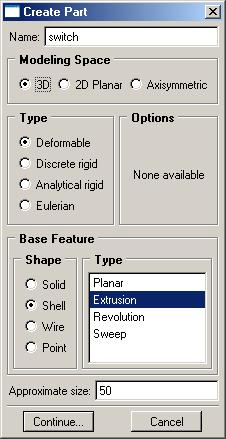 In the Create Part dialog box (shown above) name the part and a. Select 3D b. Select Deformable c. Select Shell d.