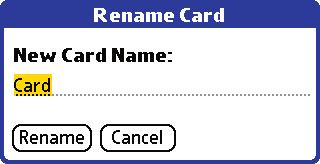 Select Rename Card, and enter the new name in the Rename Card dialog box. 4. Tap the Rename box. 5.