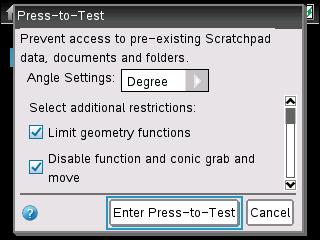 To disable Press-to-Test, you will need to follow Steps 8-9 using either an additional TI- Nspire handheld or a computer with the TI-Nspire Teacher Software.