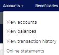 3.3 View transaction history Need to see a list of your transactions? In the top navigation menu select Accounts and View Transaction history.