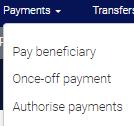 Capture the required beneficiary information and click on Pay and Confirm. 5.3 Authorise payments In the top navigation menu select Payments and Authorise payments.