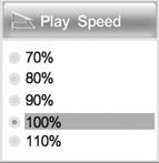 Press VOL+, or VOL-, key to adjust music speed. (70% to 120%). Press the M MENU key to confirm selection.