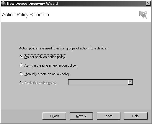 Device Discovery CHAPTER 11 10 See Chapter 10 - Actions, for an example of how to create Action Policies.