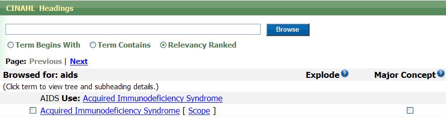 Browsing the CINAHL Headings for the word aids, for example, shows that the phrase Acquired Immunodeficiency Syndrome is used in this database to