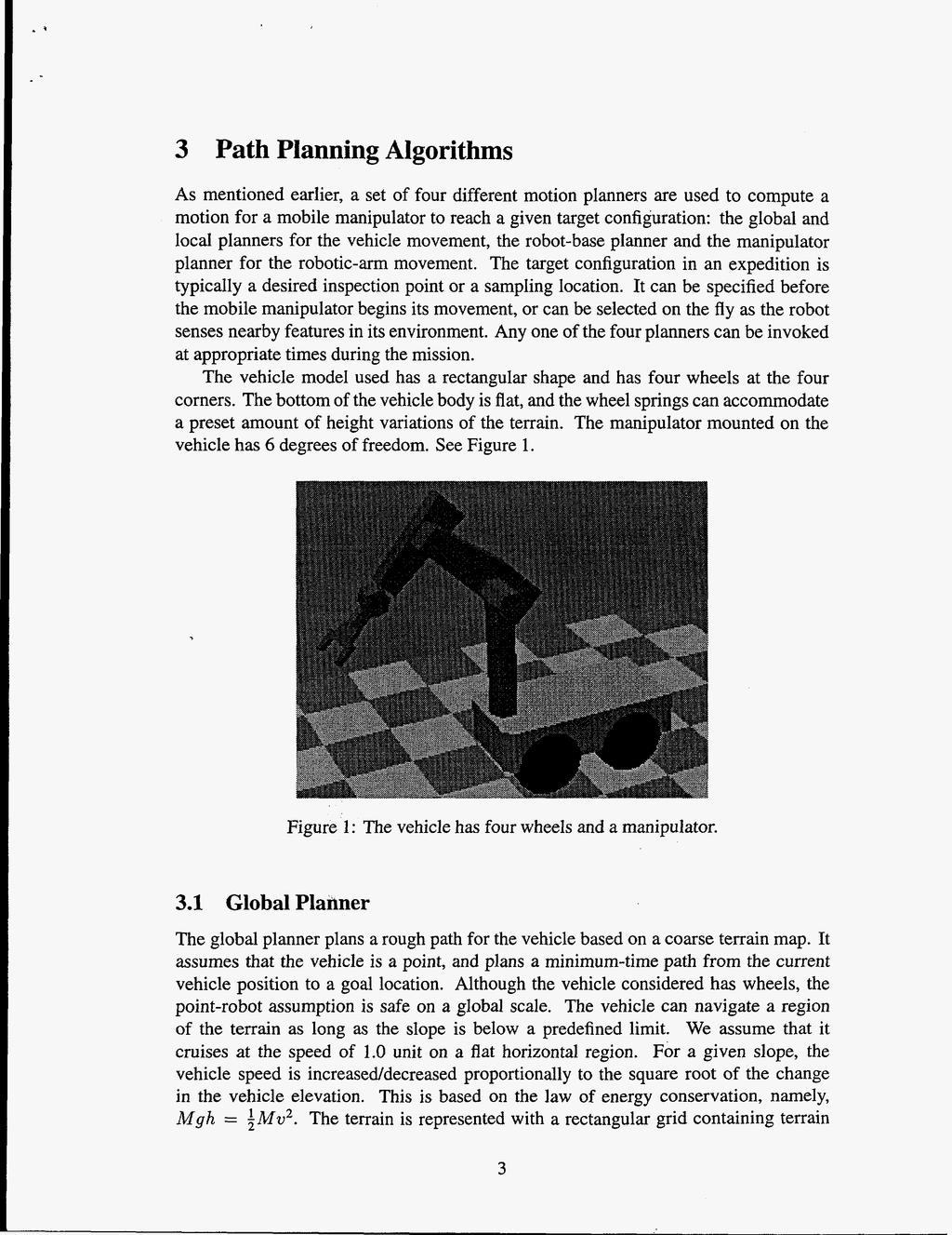 3 Path Planning Algorithms As mentioned earlier, a set of four different motion planners are used to compute a motion for a mobile manipulator to reach a given target configuration: the global and