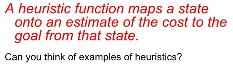 Heuris'c func'ons We can encode each notion of the merit of a state into a heuristic function, h(n).