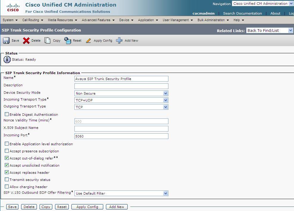 7.3. Configure Avaya SIP Trunk Security Profile Expand System Security (not shown) and select SIP Trunk Security Profile. Click to configure a SIP Trunk Security Profile.