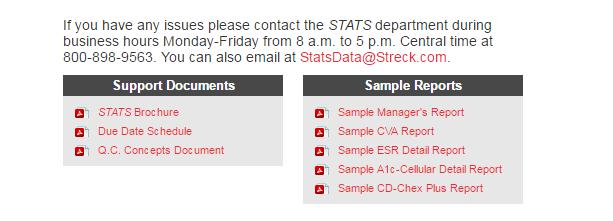 Contact STATS Department If you have any issues please contact the STATS Department Monday Friday from 8 a.m. to 5 p.m. Central time at 800 898 9563. You can also email StatsData@Streck.com.