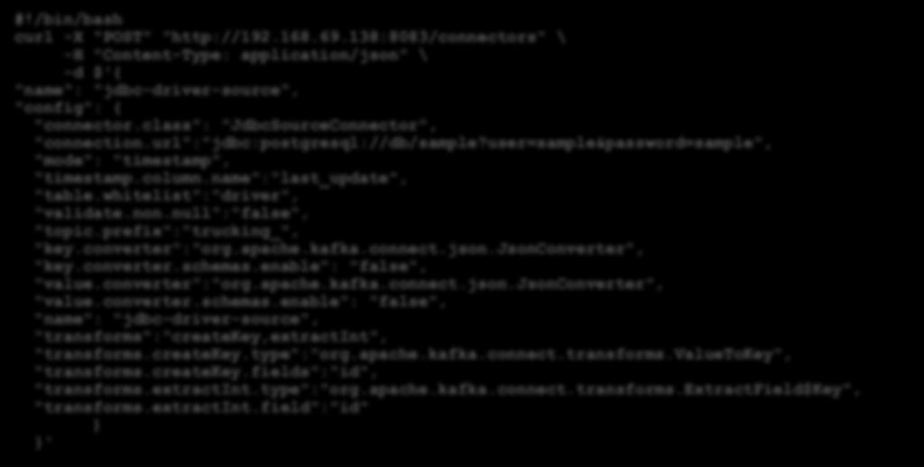 Demo (V) Create JDBC Connect through REST API #!/bin/bash curl -X "POST" "http://192.168.69.