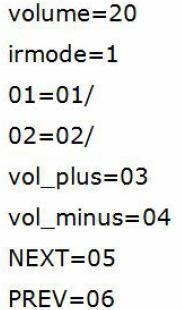 b. autoplay.txt is a configuration file, as follows: Description: volume=20 (Define the default volume) irmode=1 (Button function definition); 01=01/ ( 01 before = represents button number.