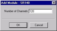 3. Enter the correct Number of Channels when a SR140 module type is selected, then click OK: 4. Click the General Information tab to see the added information.