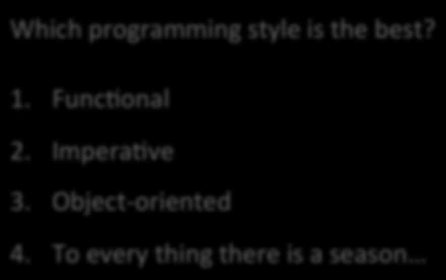 Which programming style is the best? 1. FuncAonal 2.