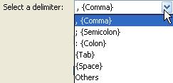 If a CSV file that you want to import contains another type of delimiter, you can select Others from the Select a delimiter drop-down list and type the delimiter in the Others box provided in the