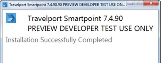 Smartpoint v7.4.90 Developer.NET Framework 4.6.2 After the installation is complete, the screen displays a success message. 13. Click Close to exit the Setup Wizard. 14.