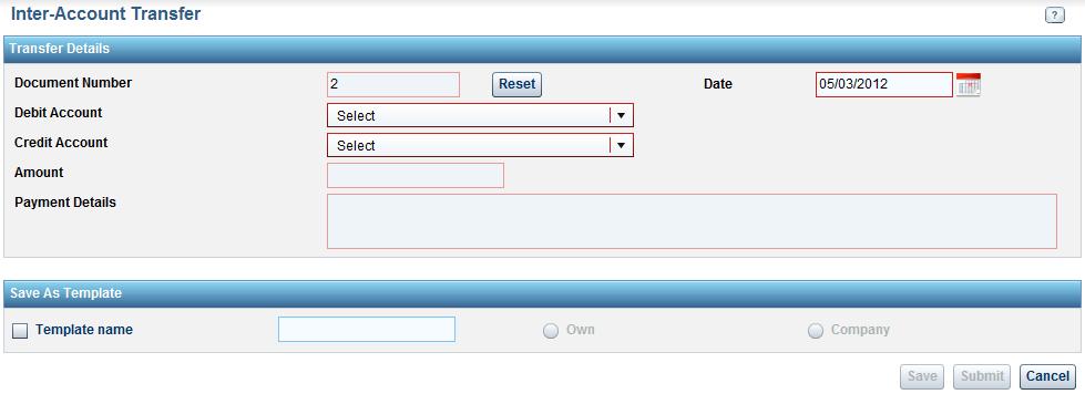 specify the following details o Edit Document Number, if required o Edit Date, if required o Select the Debit Account o Select the Credit Account o Enter the Amount o Enter Payment details to appear