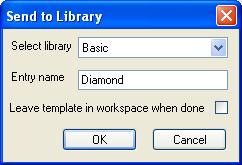 Templates, Resources, and Libraries Add/Edit Templates 5.1.5 Send Template to Library After you have created and customized an object template, you can add it to a library.