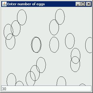Eggs.Java Example In this example, we will create a JFrame with a JPanel and a JTextField and ask the user for the number of ellipses ("eggs") to draw on the screen.