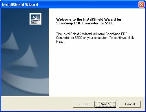 Installing PDF Converter 2. Installing PDF Converter 1. Double-click on the PDFConverter.exe icon to start the installation. 2. The Welcome to the InstallShield Wizard for ScanSnap PDF Converter for S500 window appears; click the [Next] button.