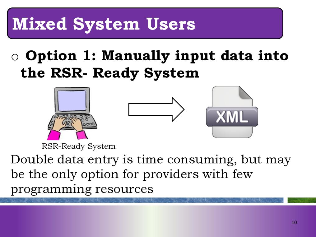 If you collect some data in an RSR-Ready System and other data in a non RSR-Ready System, you have several options: (1) One, you can continue to collect your data in both systems, and then manually