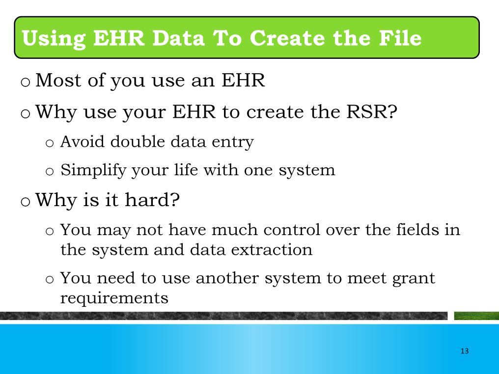 Now, I d like to introduce our grantee speakers who will address the topic of using EHR data to create the RSR. But, before I do, I want to talk about the pros and cons of this approach.