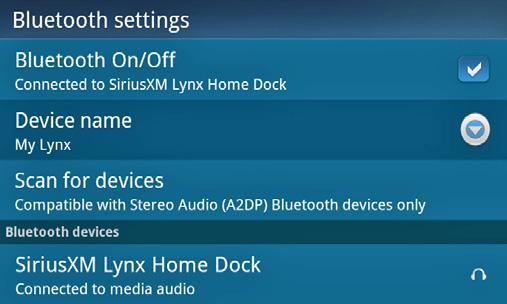 Bluetooth Connections (continued) To Manually Pair and Connect Lynx to the SiriusXM Lynx Home Dock: a. Tap the Bluetooth button on the dock. The Bluetooth Indicator Light will blink slowly. b. On Lynx, tap Home, tap, tap Connect.