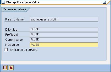 8 Repeat Step 3 through Step 7 for the following parameters: Parameter sapgui/user_scripting_disable_recording