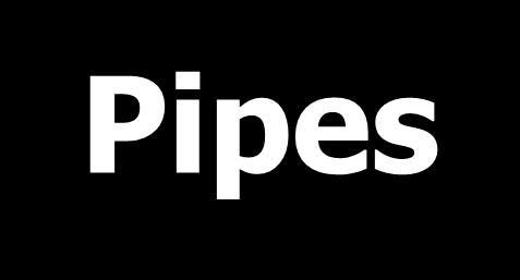 Pipes Pipes The oldest form of UNIX IPC (Inter-process Communication) and provide by all Unix systems.