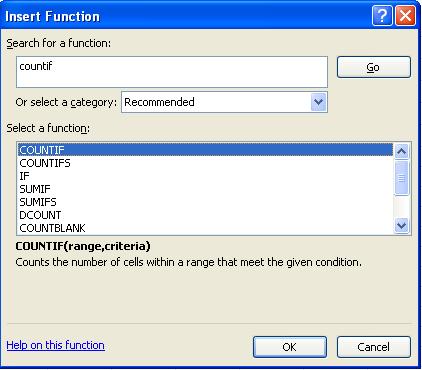 1. Type COUNTIF in the box under Search for a function: 2. Then click Go A brief description of the COUNTIF function appears below the box.