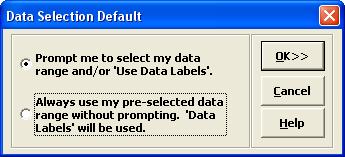 Data Selection Default The Data Selection Default setting is: Prompt me to select my data range and/or Use Data Labels. This can be changed to: Always use my pre-selected data range without prompting.