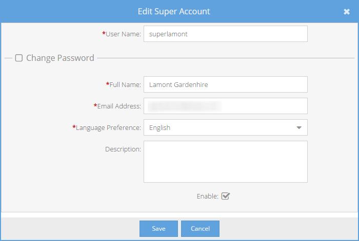 7. Configuring System Settings as the Super Admin You can also click Add below the Super Accounts list. Adding or Editing account details show the same screen with different headings.