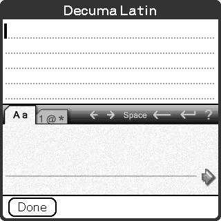 Using Decuma Input to enter text (for PEG-TJ37 only) 2 Tap the time line on the Date Book screen. 3 Tap a on the Graffiti 2 input area. The Decuma Latin screen is displayed.