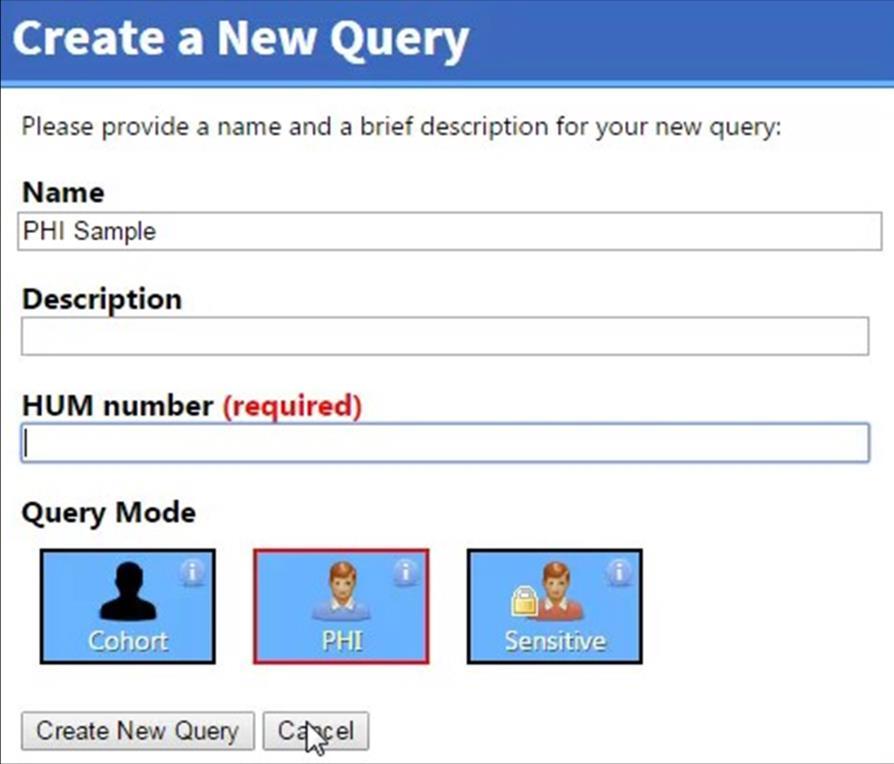 Enter a name and description for your query, provide your HUM number (for your approved, active study) select the Query Mode (PHI),