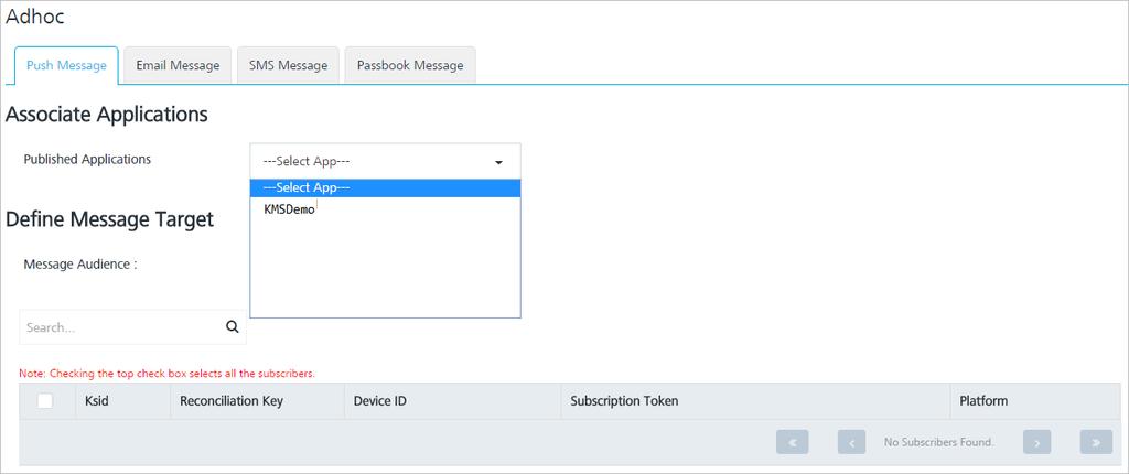 9. Sending Adhoc, Email, SMS and Push Notifications Services QuickStart Guide 2. In Define Message Target section, choose Subscribers as Message Audience.