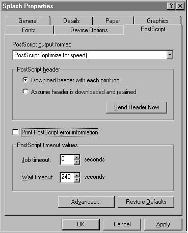 3. Choose Properties in the File menu (or Properties in the Printer menu if you have opened the Splash printer icon). The Splash Properties dialog box appears. 4. Click the PostScript tab. 5.