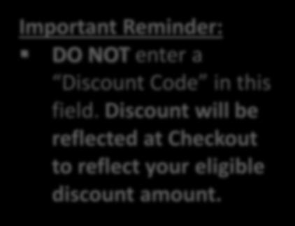 Reminder: DO NOT enter a Discount Code in this