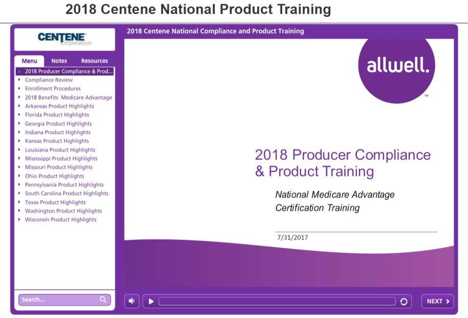 Continuing Your Training Now you are ready to proceed on to completing the 2018 National Product Training Course and Centene General Sales Compliance Training Once you have successfully completed