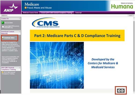 CMS General Compliance Once you have green checkmarks next to all required the Medicare Parts and exam along with the Fraud, Waste and Abuse and its exam, the CMS General Compliance training will
