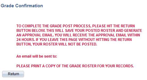 You will then receive a Confirmation Page. Your email address appears here. As noted, you must click on the [Return] button to complete the grade process and generate and approval email.