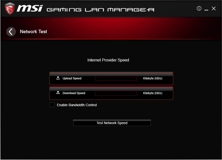Speed Testing The speed testing is used to optimize bandwidth usage. To test the Upload and Download speed, please follow the steps below: 1 1. Click the Network Test block in GAMING LAN MANAGER.